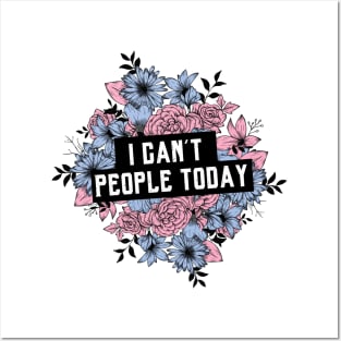 I Can't People Today Flowers Posters and Art